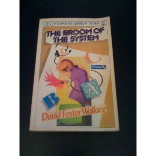 The Broom of the System A Novel (Penguin Ink) (The Penguin Ink Series) David Foster Wallace, Duke Riley 9780143116936 Books