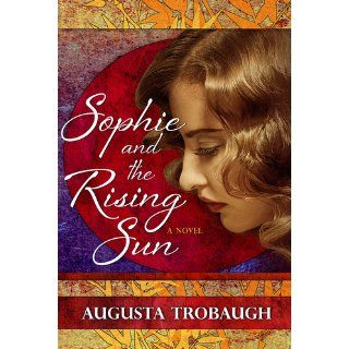 Sophie and the Rising Sun Augusta Trobaugh 9781611940534 Books