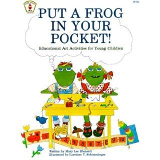Put a Frog in Your Pocket Educational Art Activities for Young Children (Kids' Stuff) Mary L. Blansett, Lorraine Schimminger 9780865300859 Books