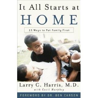 It All Starts at Home 15 Ways to Put Family First Larry C. Harris, Cecil Murphey, Benjamin S., Sr. Carson 9780800759087 Books