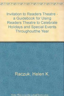 Invitation to Readers Theatre A Guidebook for Using Readers Theatre to Celebrate Holidays and Special Events Throughout the Year (9780968107416) Helen K Raczuk, Marilyn P. Smith Books