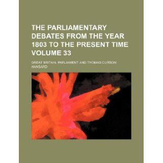 The parliamentary debates from the year 1803 to the present time Volume 33 Great Britain. Parliament 9781130430943 Books