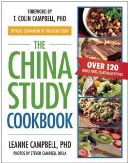 The China Study Cookbook Over 120 Whole Food, Plant Based Recipes (Paperback) Vegetarian