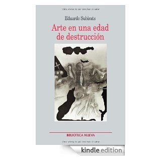 Arte en una edad de destruccin (Metrpoli) (Spanish Edition) eBook Eduardo Subirats Kindle Store
