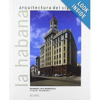 La Habana Arquitectura del siglo XX Eduardo Luis Rodriguez, Pepe Navarro 9788489396173 Books