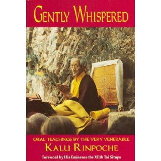 GENTLY WHISPERED Khenpo Kalu Karma Ran Byun Kun Khyab Phrin Las, Elizabeth Selandia, Kalu Rinpoche 9780882681535 Books