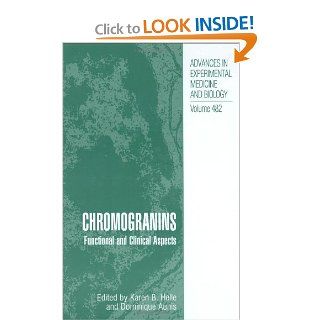 Chromogranins Functional and Clinical Aspects (Advances in Experimental Medicine and Biology) Karen B. Helle, Dominique Aunis 9780306464461 Books