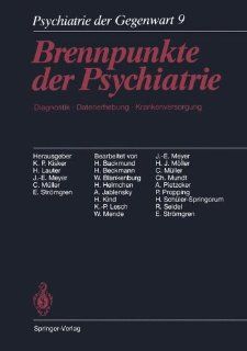 Psychiatrie der Gegenwart Band 9 Brennpunkte der Psychiatrie. Diagnostik, Datenerhebung, Krankenversorgung (German Edition) (9783540174226) K.P. Kisker, H. Lauter, J. E. Meyer, C. M�ller, E. Str�mgren, H. Backmund, H. Beckmann, W. Blankenburg, H. Helmch