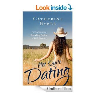 Not Quite Dating (Not Quite series) eBook Catherine Bybee Kindle Store