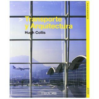 Transporte y Arquitectura (Spanish Edition) Hugh Collis 9788496137363 Books