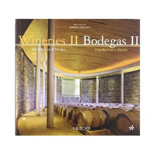 Wineries II/Bodegas II Architecture & Design/Arquitectura y Diseno (English and Spanish Edition) Antonio Corcuera 9788496304673 Books
