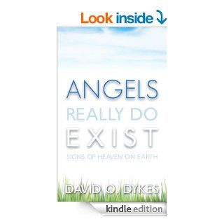 Angels Really Do Exist Signs of Heaven on Earth   Kindle edition by David O. Dykes. Religion & Spirituality Kindle eBooks @ .