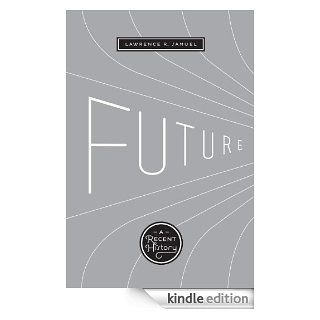 Future A Recent History eBook Lawrence R. Samuel Kindle Store