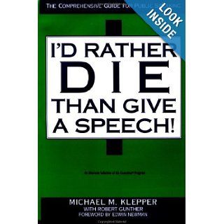 I'd Rather Die Than Give a Speech Michael M. Klepper, Robert Gunther 9781556239519 Books