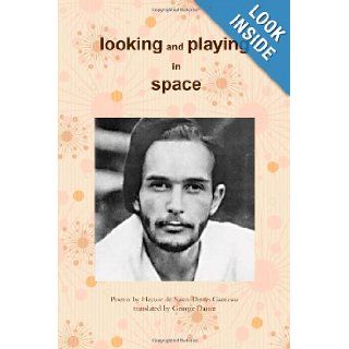 Looking and Playing in Space Poems by Hector de Saint Denys Garneau, translated by George Dance 9781105027451 Books