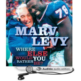 Marv Levy Where Else Would You Rather Be? (Audible Audio Edition) Marv Levy, Alpha Trivette Books