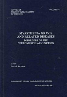 Myasthenia Gravis and Related Diseases Disorders of the Neuromuscular Junction (Annals of the New York Academy of Sciences) (9781573311199) David P. Richman, Myasthenia Gravis Foundation, New York Academy of Sciences Books