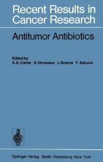 Antitumor Antibiotics (Recent Results in Cancer Research) (9783540086246) S.K. Carter, H. Umezawa, J. Douros, Y. Sakurai Books