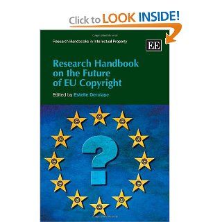 Research Handbook on the Future of EU Copyright (Research Handbooks in Intellectual Property) Estelle Derclaye 9781847203922 Books