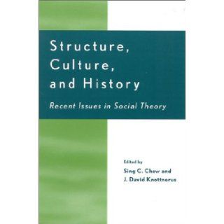 Structure, Culture, and History Recent Issues in Social Theory (0000847698378) J. David Knottnerus, Albert Bergesen, Christopher Chase Dunn, Karen D. Cook, Charles Crothers, Andre Gunder Frank, Jonathan Friedman, Barry K. Gills, J David Knottnerus, Peter