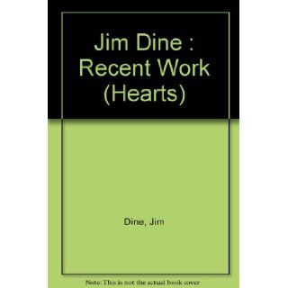 Jim Dine  Recent Work (Hearts) Jim Dine, Pace Gallery Publications Staff 9780938608165 Books
