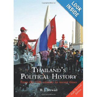 Thailand's Political History From the 13th Century to Recent Times B. J. Terwiel 9789749863961 Books