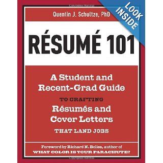 Resume 101 A Student and Recent Grad Guide to Crafting Resumes and Cover Letters that Land Jobs Quentin J. Schultze, Richard N. Bolles 9781607741947 Books