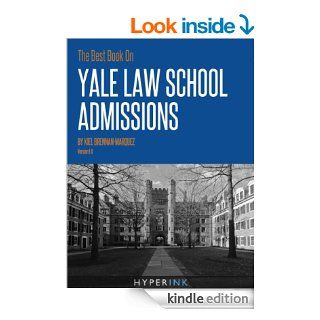 The Best Book On Yale Law School Admissions (By Kiel Brennan Marquez, Recent YLS Graduate) eBook Kiel Brennan Marquez Kindle Store