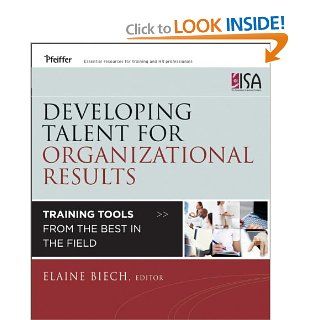 Developing Talent for Organizational Results Training Tools from the Best in the Field (9781118123751) Elaine Biech Books