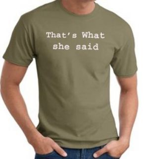 THAT'S WHAT SHE SAID Funny Saying Adult T shirt Clothing