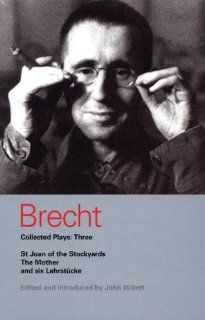 Brecht Collected Plays 3 St Joan;Mother;Lindbergh's Flight;Baden Baden;He Said Yes;Decision;Exception and Rule;Horatians and Cur (Methuen World Classics) 9780413704603 Literature Books @