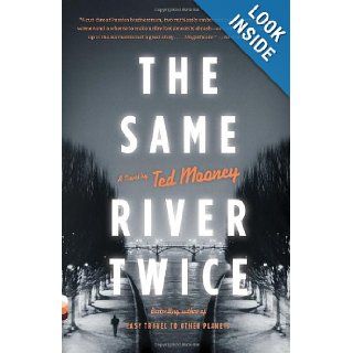The Same River Twice (Vintage Contemporaries) Ted Mooney 9780307474360 Books