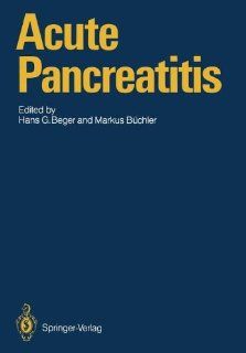 Acute Pancreatitis Research and Clinical Management Hans G. Beger, Markus Bchler 9783642830297 Books