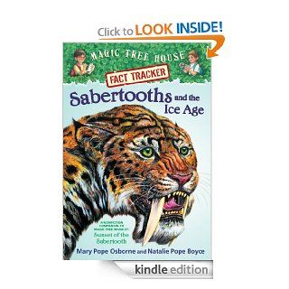 Magic Tree House Fact Tracker #12 Sabertooths and the Ice Age A Nonfiction Companion to Magic Tree House #7 Sunset of the Sabertooth (A Stepping Stone Book(TM))   Kindle edition by Mary Pope Osborne, Natalie Pope Boyce, Sal Murdocca. Children Kindle eBo