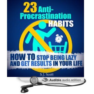 23 Anti Procrastination Habits How to Stop Being Lazy and Get Results in Your Life (Audible Audio Edition) S. J. Scott, Matt Stone Books