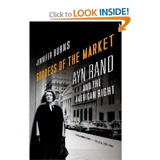 Goddess of the Market Ayn Rand and the American Right Jennifer Burns 9780199832484 Books