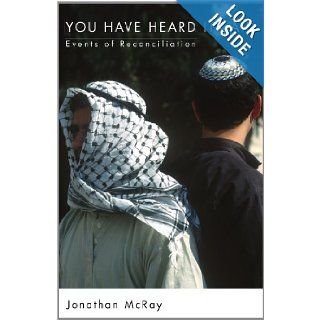 You Have Heard It Said Events of Reconciliation Jonathan McRay 9781610970549 Books