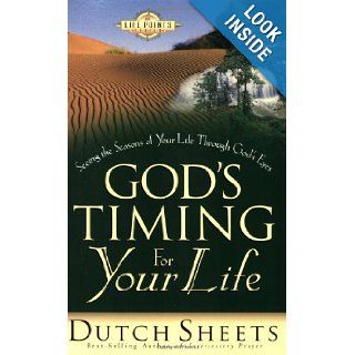 God's Timing for Your Life Seeing the Seasons of Your Life Through God's Eyes (Life Point) Dutch Sheets 9780830727636 Books