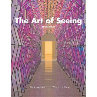 The Art of Seeing (8th Edition) Paul J. Zelanski Professor Emeritus, Mary Pat Fisher 9780205748341 Books