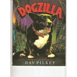 Dogzilla Dav Pilkey 9780439755023 Books