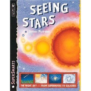 Seeing Stars (SuperSmarts) James Muirden 9780763603731 Books