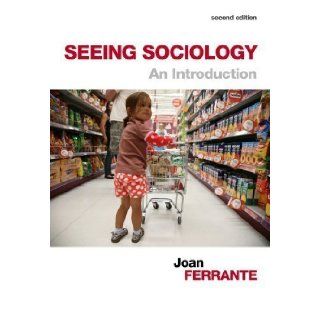 Seeing Sociology An Introduction 2nd (second) Edition by Ferrante, Joan published by Cengage Learning (2013) Books