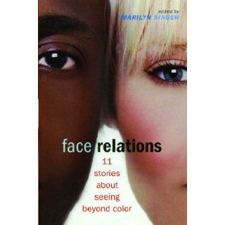 Face Relations 11 Stories About Seeing Beyond Color Marilyn Singer 9781442496163 Books
