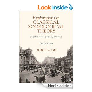 Explorations in Classical Sociological Theory Seeing the Social World eBook Kenneth D. (Douglas) Allan Kindle Store