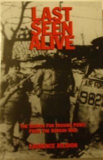 Last Seen Alive The Search for Missing Pows from the Korean War Laurence Jolidon 9780964698208 Books