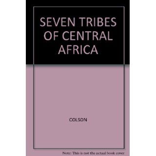 Seven Tribes of British Central Africa COLSON Books