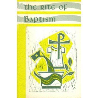 The Rite of Baptism for One Child and Several Children National Conference of Catholic Bishops Books