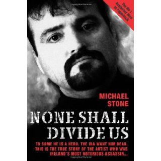 None Shall Divide Us Michael Stone 9781844540457 Books