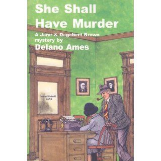 She Shall Have Murder (Jane & Dagobert Brown Mysteries) DeLano Ames, Tom Schantz, Enid Schantz 9781601870179 Books