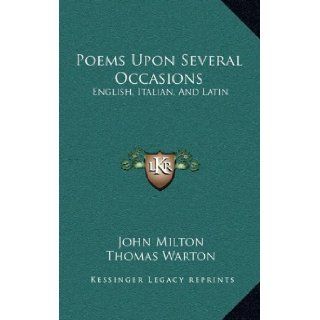 Poems Upon Several Occasions English, Italian, And Latin Thomas Warton, John Milton 9781163559833 Books